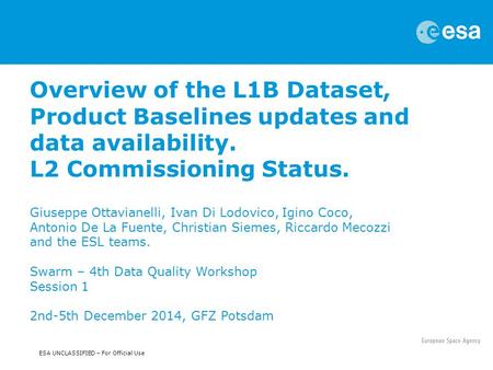 Overview of the L1B Dataset, Product Baselines updates and data availability. L2 Commissioning Status. Giuseppe Ottavianelli, Ivan Di Lodovico, Igino.