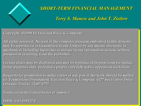 Copyright  1998 by Harcourt Brace &Company SHORT-TERM FINANCIAL MANAGEMENT Terry S. Maness and John T. Zietlow Copyright  1998 by Harcourt Brace & Company.