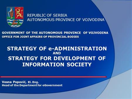 REPUBLIC OF SERBIA AUTONOMOUS PROVINCE OF VOJVODINA GOVERNMENT OF THE AUTONOMOUS PROVINCE OF VOJVODINA OFFICE FOR JOINT AFFAIRS OF PROVINCIAL BODIES STRATEGY.