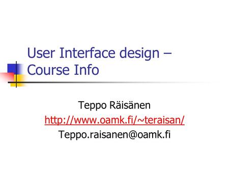 User Interface design – Course Info Teppo Räisänen