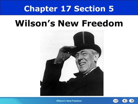 Chapter 17 Section 5 Wilson’s New Freedom.