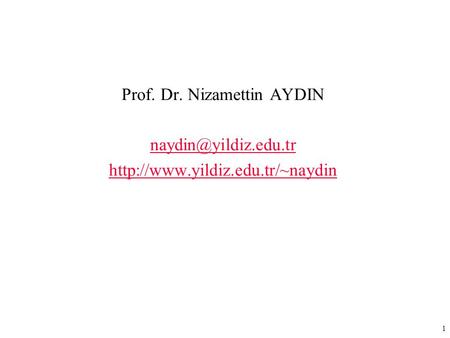 1 Prof. Dr. Nizamettin AYDIN