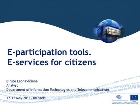 E-participation tools. E-services for citizens Birutė Leonavičienė Analyst Department of Information Technologies and Telecommunications 12-13 May 2011,