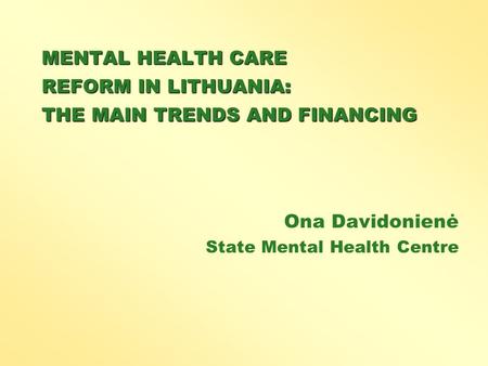 MENTAL HEALTH CARE REFORM IN LITHUANIA: THE MAIN TRENDS AND FINANCING