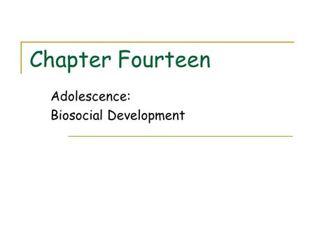 Adolescence: Biosocial Development
