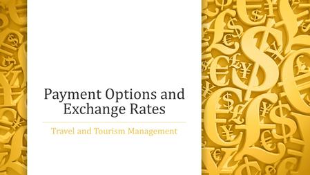 Payment Options and Exchange Rates Travel and Tourism Management.