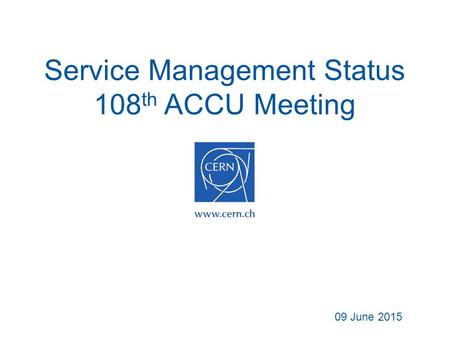 Service Management Status 108 th ACCU Meeting 09 June 2015.