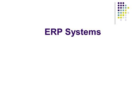 ERP Systems. What is ERP? ERP stands for Enterprise Resource Planning, which: Is a software system that takes an enterprise approach to integrating and.