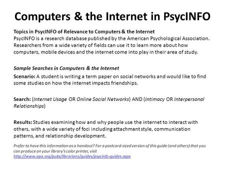 Computers & the Internet in PsycINFO Topics in PsycINFO of Relevance to Computers & the Internet PsycINFO is a research database published by the American.