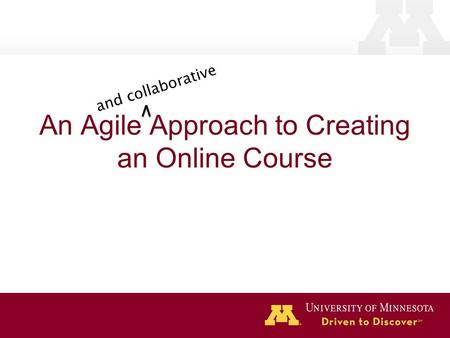 An Agile Approach to Creating an Online Course and collaborative.