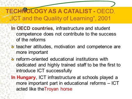 In OECD countries, infrastructure and student competence does not contribute to the success of the reforms teacher attitudes, motivation and competence.