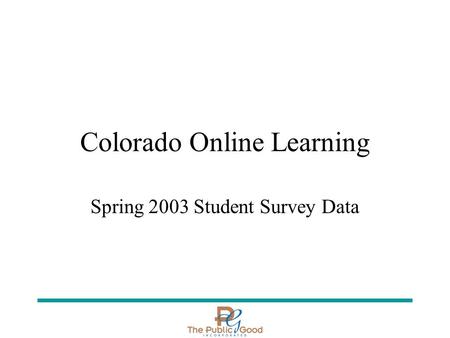 Colorado Online Learning Spring 2003 Student Survey Data.