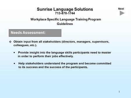 1 Sunrise Language Solutions 713-870-1744 Workplace Specific Language Training Program Guidelines  Obtain input from all stakeholders (directors, managers,