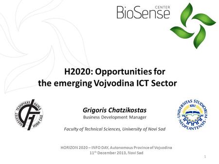 H2020: Opportunities for the emerging Vojvodina ICT Sector Grigoris Chatzikostas Business Development Manager Faculty of Technical Sciences, University.