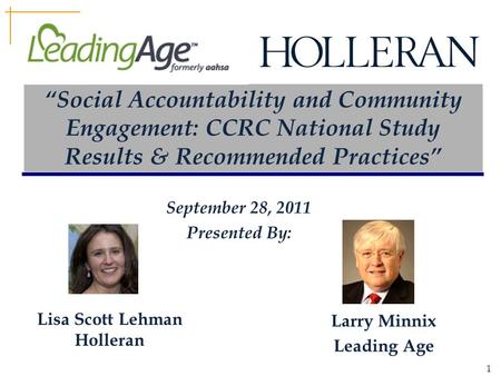 1 “Social Accountability and Community Engagement: CCRC National Study Results & Recommended Practices” Lisa Scott Lehman Holleran Larry Minnix Leading.