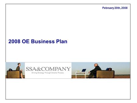 February 20th, 2008 2008 OE Business Plan. 1 Background OE intended to be self-funding marketing program: -Lightning rod for new clients -Entry-point.