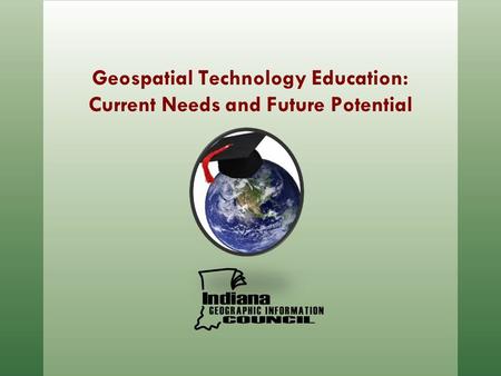 Geospatial Technology Education: Current Needs and Future Potential.