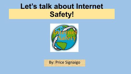 Let’s talk about Internet Safety!