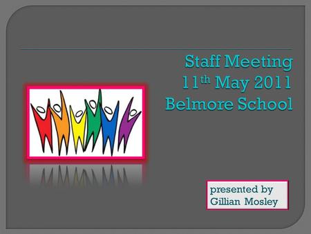 Presented by Gillian Mosley.  Write down the date that you entered the teaching/school/therapy profession.  Not the date of course completion, the date.