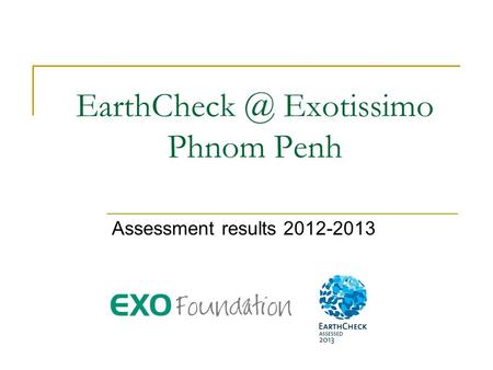 Exotissimo Phnom Penh Assessment results 2012-2013.