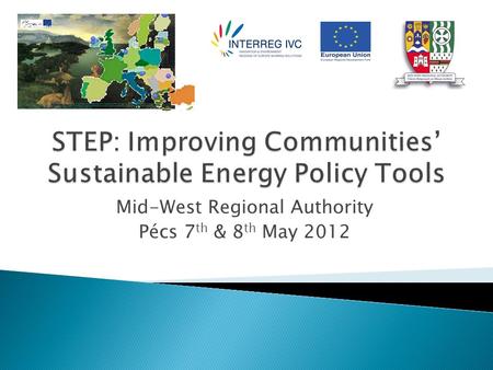 Mid-West Regional Authority Pécs 7 th & 8 th May 2012.