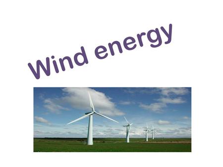 Wind energy. The nature of wind energy For any wind turbine, the power and energy output increases dramatically as the wind speed increases (see wind.