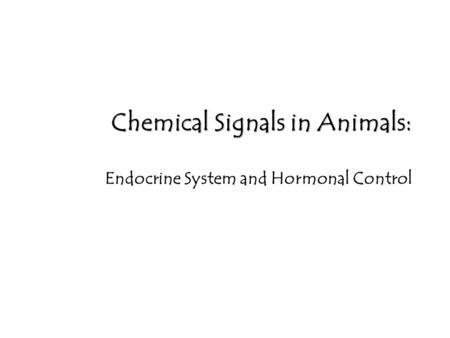 Chemical Signals in Animals: Endocrine System and Hormonal Control