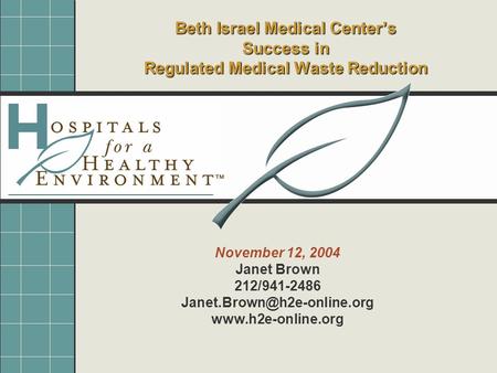 Beth Israel Medical Center’s Success in Regulated Medical Waste Reduction November 12, 2004 Janet Brown 212/941-2486
