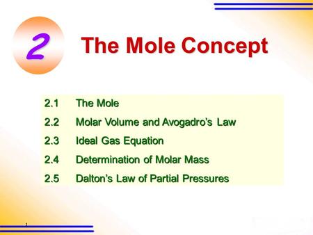 2 The Mole Concept 2.1 The Mole 2.2 Molar Volume and Avogadro’s Law