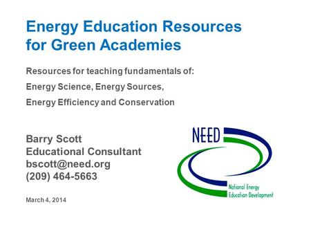 Energy Education Resources for Green Academies Resources for teaching fundamentals of: Energy Science, Energy Sources, Energy Efficiency and Conservation.