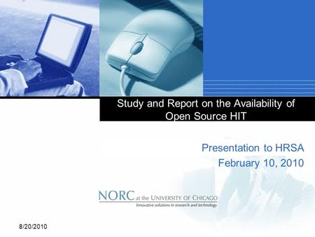 Study and Report on the Availability of Open Source HIT Presentation to HRSA February 10, 2010 8/20/2010.