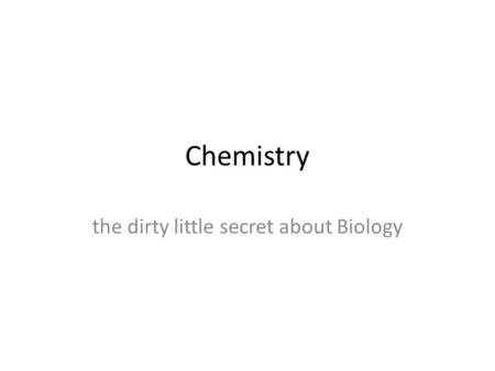 the dirty little secret about Biology