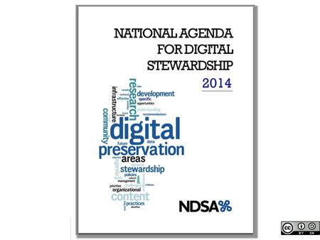 A National Agenda for Digital Stewardship Prepared for CNI Fall Membership Meeting December 2013 Presenters: Micah Altman,, Michelle.