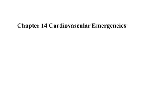 Chapter 14 Cardiovascular Emergencies. Cardiovascular Emergencies Cardiovascular disease has been leading killer of Americans since _____________. Accounts.