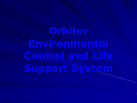 Orbiter Environmental Control and Life Support System.