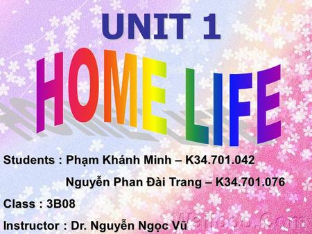 UNIT 1 Students : Phạm Khánh Minh – K34.701.042 Nguyễn Phan Đài Trang – K34.701.076 Class : 3B08 Instructor : Dr. Nguyễn Ngọc Vũ.