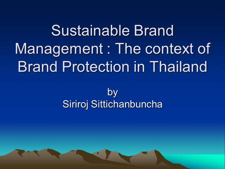 Sustainable Brand Management : The context of Brand Protection in Thailand by Siriroj Sittichanbuncha.