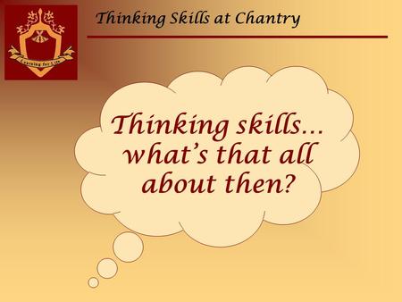 Thinking Skills at Chantry Thinking skills… what’s that all about then?