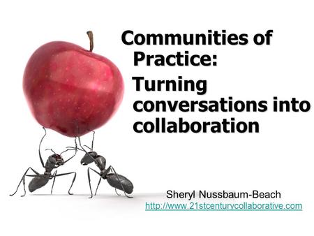 Sheryl Nussbaum-Beach   Communities of Practice: Turning.