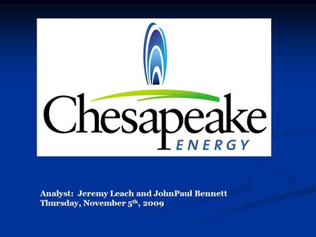 Analyst: Jeremy Leach and JohnPaul Bennett Thursday, November 5 th, 2009.