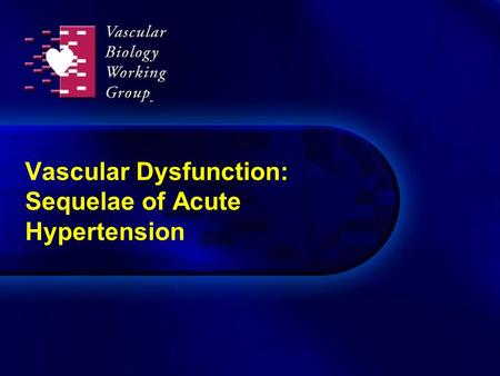 Vascular Dysfunction: Sequelae of Acute Hypertension.