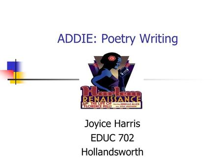 ADDIE: Poetry Writing Joyice Harris EDUC 702 Hollandsworth.