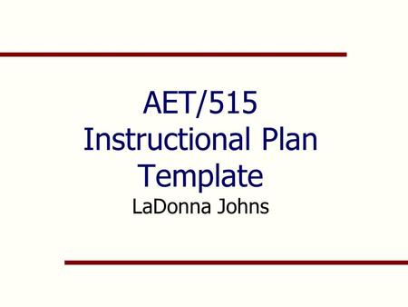 AET/515 Instructional Plan Template LaDonna Johns.