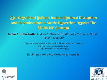 Stent Assisted Balloon Induced Intimal Disruption and Relamination in Aortic Dissection Repair: The STABILISE Concept Sophie C. Hofferberth 1, Andrew E.