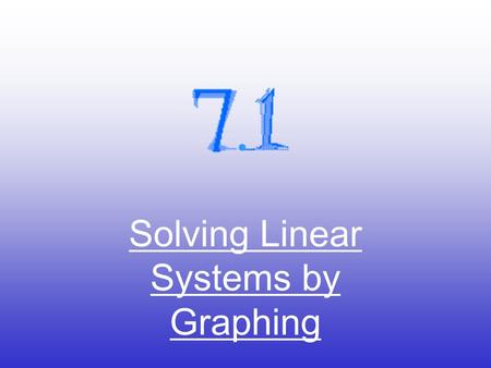 Solving Linear Systems by Graphing.. 43210 In addition to level 3.0 and above and beyond what was taught in class, the student may: · Make connection.