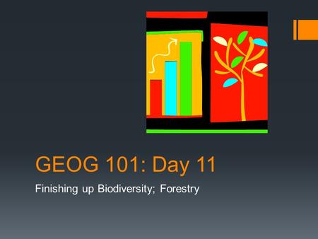 GEOG 101: Day 11 Finishing up Biodiversity; Forestry.