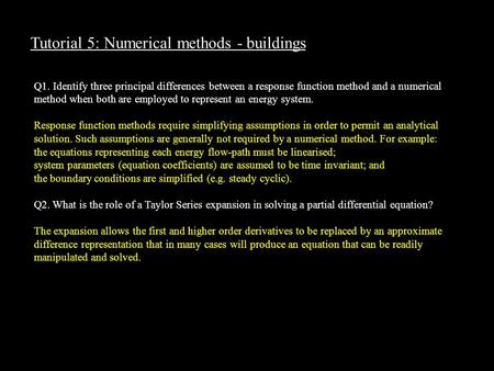 Tutorial 5: Numerical methods - buildings Q1. Identify three principal differences between a response function method and a numerical method when both.