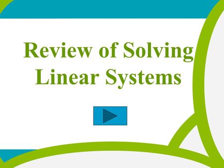 Review of Solving Linear Systems. Directions: Answer all questions Show all work (full credit will be only be given to those that show all work) Place.