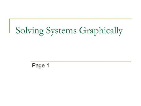 Solving Systems Graphically Page 1. In 5-13, solve each quadratic-linear system graphically, showing the graphs of both equations on the same axes for.