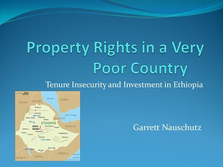 Tenure Insecurity and Investment in Ethiopia Garrett Nauschutz.
